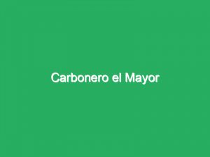 Carbonero el Mayor