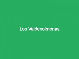 Los Valdecolmenas