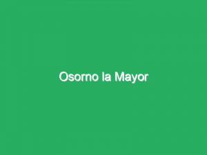 Osorno la Mayor