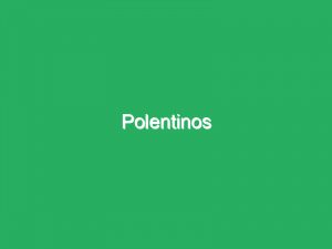 Polentinos