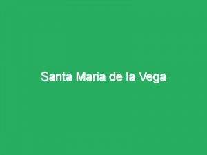 Santa Maria de la Vega