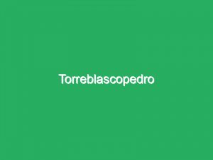 Torreblascopedro