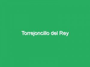 Torrejoncillo del Rey