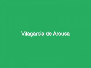 Vilagarcia de Arousa