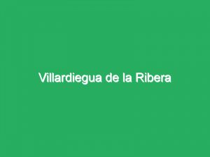 Villardiegua de la Ribera