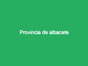 Provincia de albacete