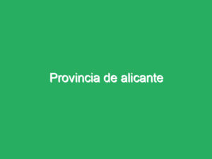 Provincia de alicante