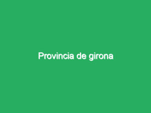 Provincia de girona