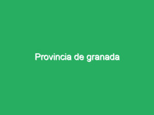 Provincia de granada