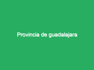 Provincia de guadalajara