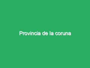 Provincia de la coruna