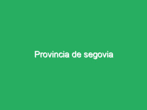 Provincia de segovia