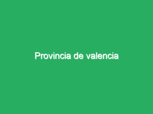 Provincia de valencia